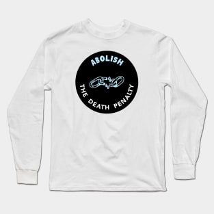 Abolish The Death Penalty Long Sleeve T-Shirt